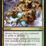 Abrupt Decay: Destroy a Permanent with Low Mana Cost